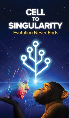 Cell to Singularity - Evolution Never Ends